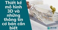 Thiết kế mô hình 3D: Những thông tin cơ bản cần biết