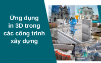 Ứng dụng in 3D trong các công trình xây dựng