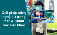 Giải pháp công nghệ 3D trong Y tế & Chăm sóc sức khỏe