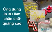 Ứng dụng in 3D làm chân chữ quảng cáo