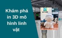 Khám phá in mô hình linh vật 3D