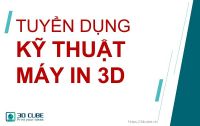 Tuyển dụng Kỹ thuật viên máy in 3D