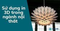 Sử dụng in 3D trong ngành nội thất