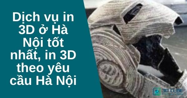 Dịch vụ in 3D ở Hà Nội tốt nhất, in 3D theo yêu cầu Hà Nội
