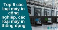 Top 6 các loại máy in công nghiệp, các loại máy in thông dụng
