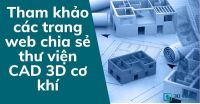 Tham khảo các trang web chia sẻ thư viện CAD 3D cơ khí