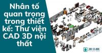 Nhân tố quan trọng trong thiết kế: Thư viện CAD 3D nội thất