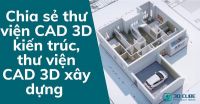 Chia sẻ thư viện CAD 3D kiến trúc, thư viện CAD 3D xây dựng