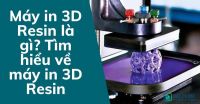 Máy in 3D Resin là gì? Tìm hiểu về máy in 3D Resin